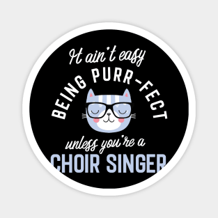 Choir Singer Cat Lover Gifts - It ain't easy being Purr Fect Magnet